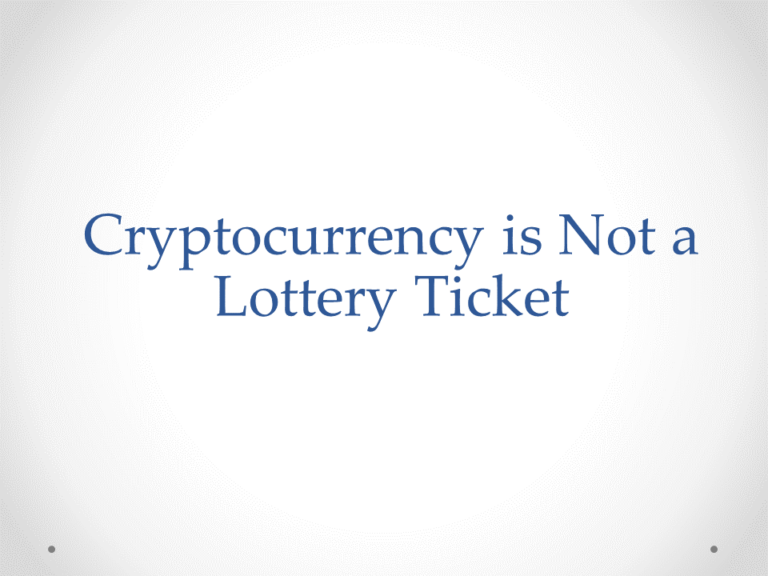 Cryptocurrency-is-Not-a-Lottery-Ticket